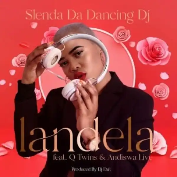 Slenda Da Dancing DJ – Landela Ft. Q Twins & Andiswa Live