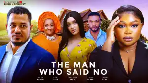 The Man Who Said No (2025 Nollywood Movie)