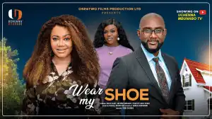 Wear My Shoe (2025 Nollywood Movie)