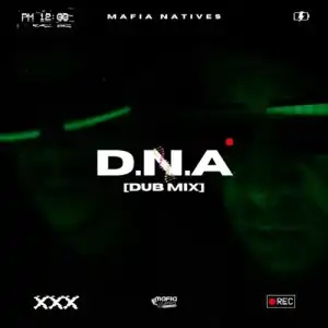 Mafia Natives – D.N.A (Dub Mix)