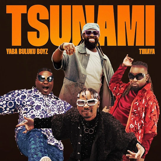 Yaba Buluku Boyz – Tsunami ft. Timaya