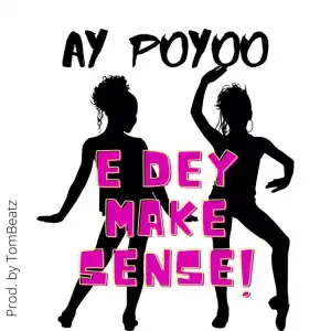 AY Poyoo – EDey Make Sense