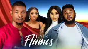 Up In Flames (2024 Nollywood Movie)
