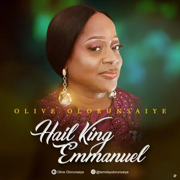 Olive Olorunsaiye – Hail King Emmanuel
