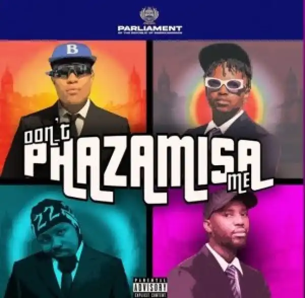 DJ Speedsta – Don’t PHAZAMISA Me Ft. Yung Seruno, Stilo Magolide & Okmalumkoolkat