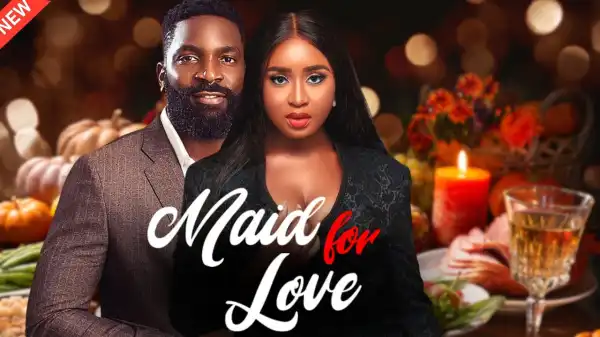 Maid For Love (2024 Nollywood Movie)