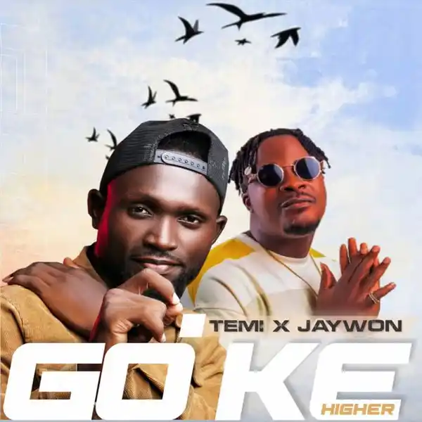 Temi – Go Ke. Higher ft. Jaywon