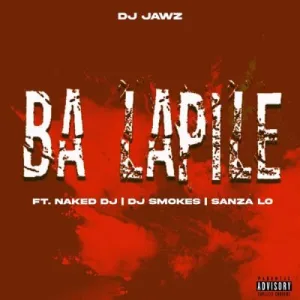 DJ Jawz – Ba Lapile ft Naked DJ, DJ Smokes & Sanza Lo