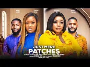 Just Mere Patches (2024 Nollywood Movie)
