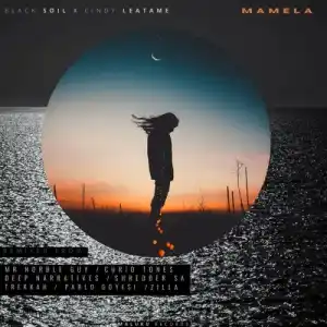 Black Soil – Mamela [Mr Norble Guy Remix] ft. Cindy Leatame