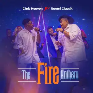 Chris Heaven & Naomi Classik – The Fire Anthem