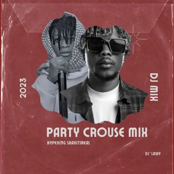 DJ Lawy Ft. Hypeman Shakitireal – Party Crouse Mixtape