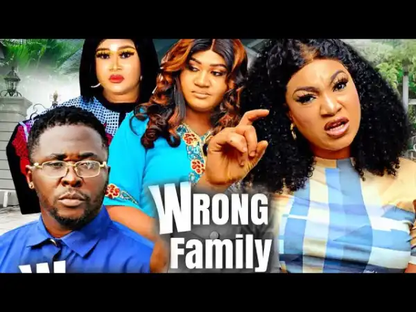 Wrong Family (2022 Nollywood Movie)