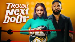 Trouble Next Door (2024 Nollywood Movie)