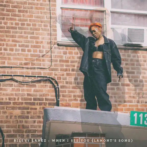 Rileyy Lanez – When I See You (Lamont’s Song)