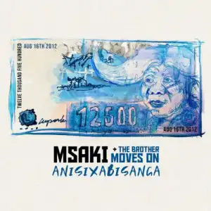 Msaki – Anisixabisanga ft. The Brother Moves On