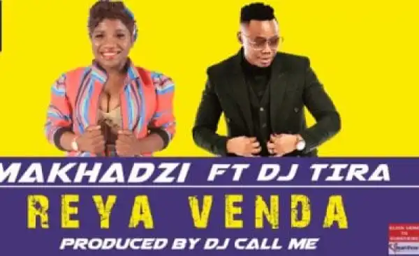 Makhadzi – Reya Venda Ft. DJ Tira