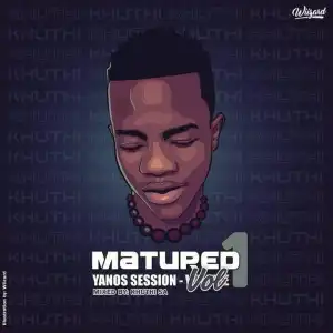 Khuthi SA – Matured Yanos Session Vol. 1