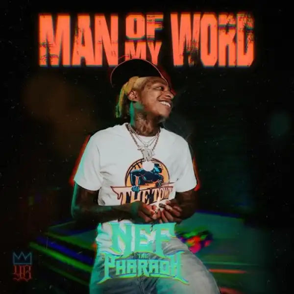 NEF The Pharaoh - Man of My Word