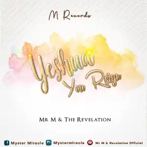 Mr. M & Revelation – Yeshua You Reign