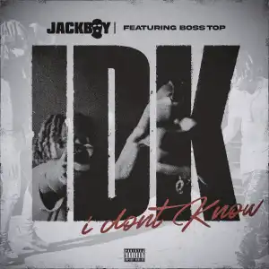 Jackboy Ft. Boss Top – IDK