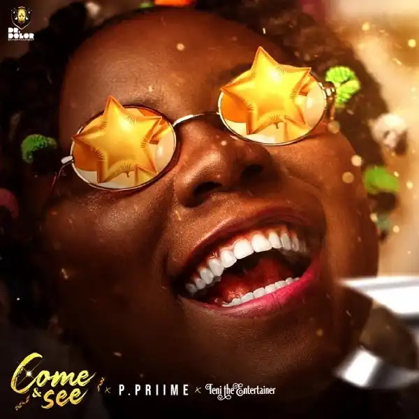 P Priime Ft. Teni – Come And See