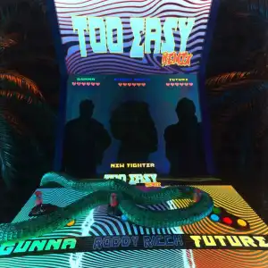 Gunna - Too Easy Remix ft. Future & Roddy Ricch