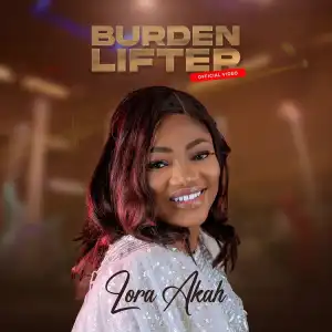 Burden Lifter – Lora Akah