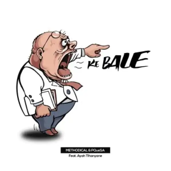 Methodical – Ke Bale Ft. Ayah Tlhanyane