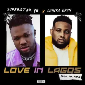 Superstar YB ft. Chinko Ekun – Love In Lagos