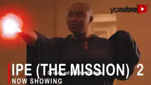 Ipe (The Mission) Part 2 (2022 Yoruba Movie)