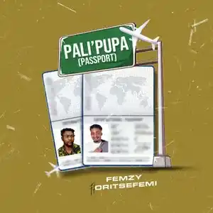 Femzy & Oritse Femi – Pali Pupa (Passport)