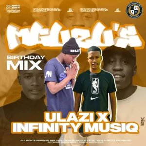 ULAZI & Infinity musiQ – MGUZU’s Birthday Mix