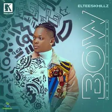 Eltee Skhillz – BOW (Body Of Work) (EP)