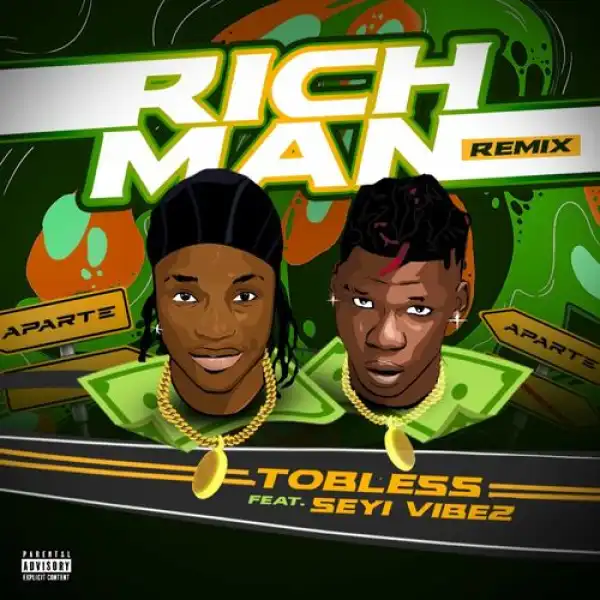 Tobless – Rich Man (Remix) ft. Seyi Vibez