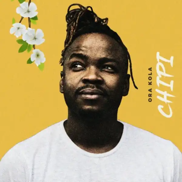 Ora Kola – Chipi