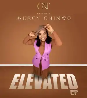 Mercy Chinwo – Elevated (EP)