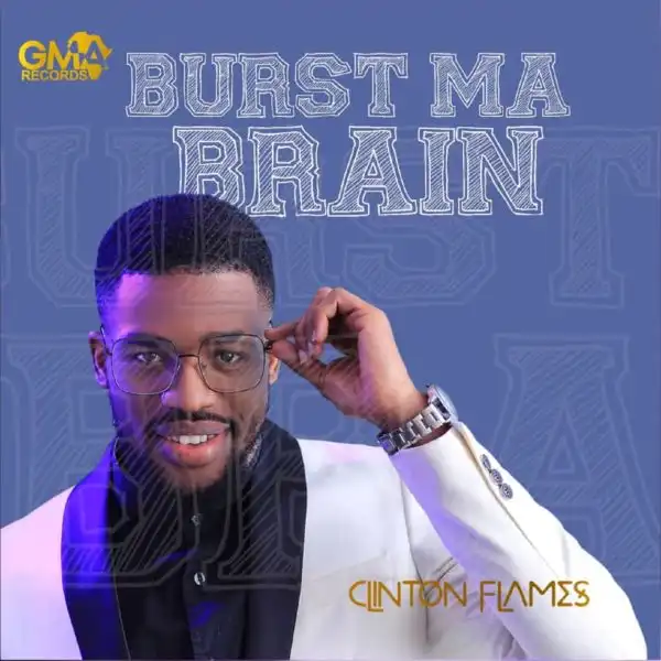 Clinton Flames - Burst Ma Brain