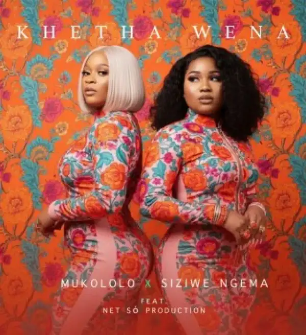 Mukololo – Khetha Wena ft. Siziwe Ngema & Net Só Production