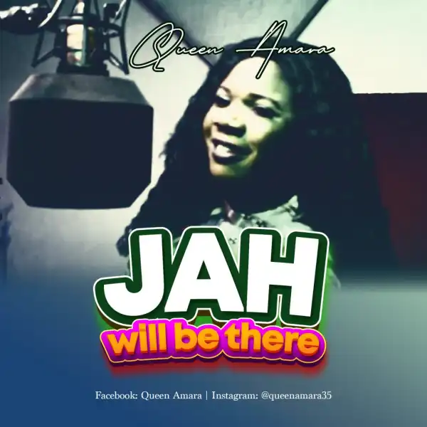 Queen Amara – Jah Will Be There