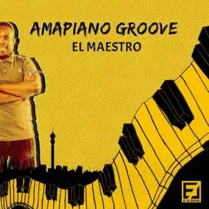 El Maestro – Amapiano Groove Vol 3 Mix