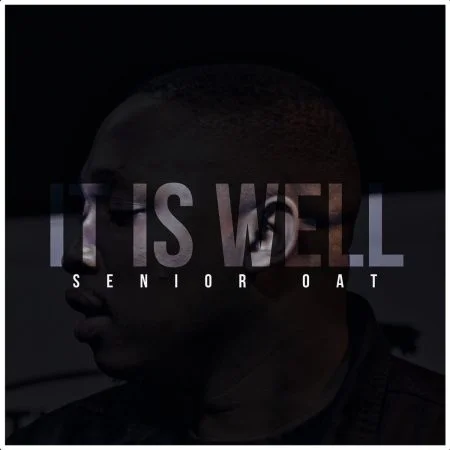 Senior Oat – It Is Well ft. Oliphant Gold & Romeo ThaGreatwhite