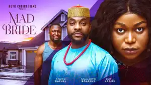 Mad Bride (2024 Nollywood Movie)