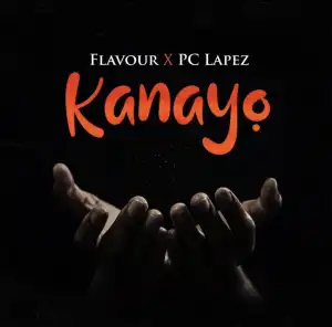 Flavour – Kanayo ft. PC Lapez