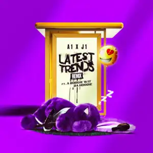 A1 x J1 Ft. A Boogie Wit da Hoodie – Latest Trends (Remix)