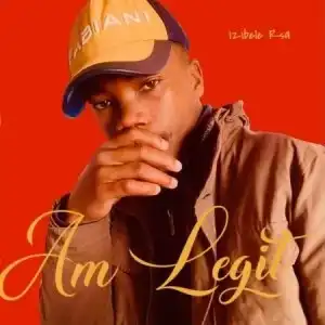 Izibele_Rsa – Am Legit