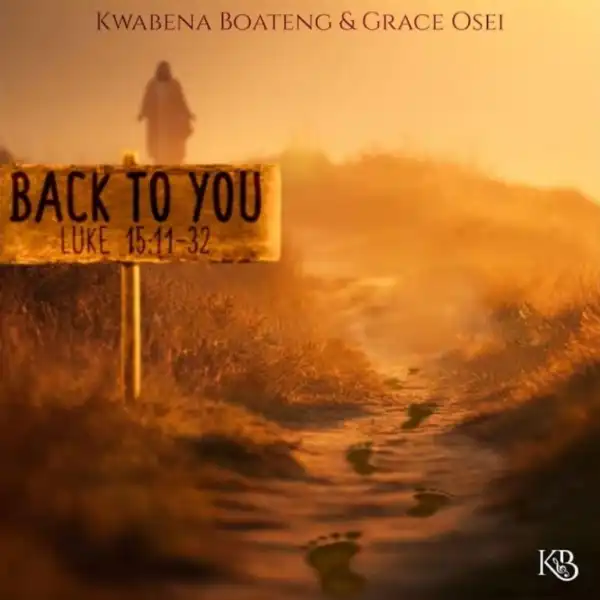 Kwabena Boateng – Back To You Ft. Grace Osei