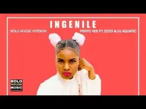 Pertu Vee – Ingenile Ft. Zozo & DJ Aquatic