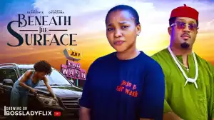 Beneath The Surface (2025 Nollywood Movie)