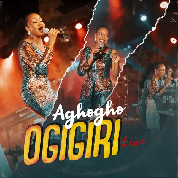 Aghogho - Ogigiri (Live)